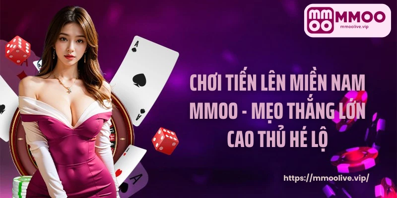 chơi tiến lên miền Nam MMOO