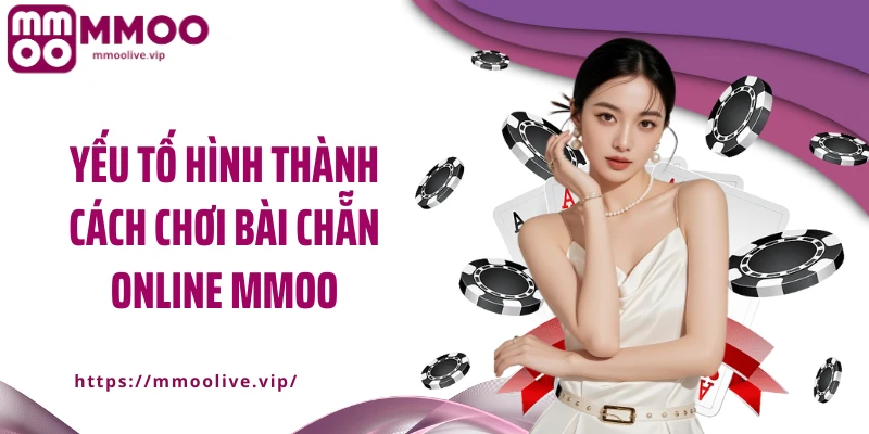 Yếu tố hình thành cách chơi bài chẵn online MMOO