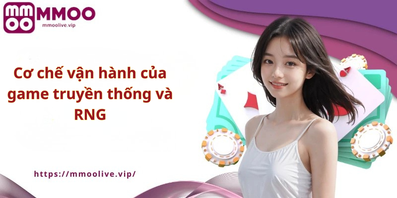 Cơ chế vận hành của game truyền thống và RNG